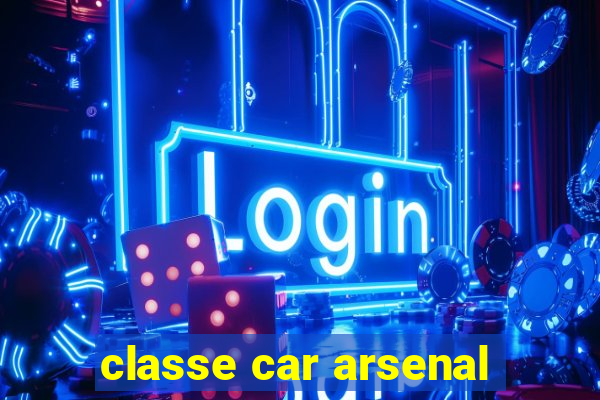 classe car arsenal