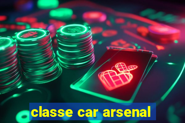 classe car arsenal