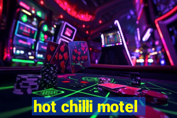 hot chilli motel