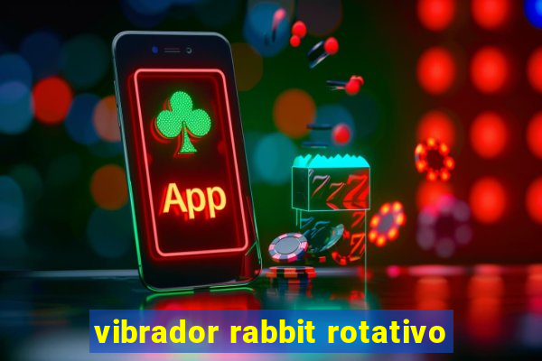 vibrador rabbit rotativo