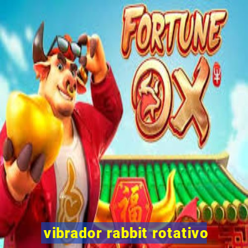 vibrador rabbit rotativo