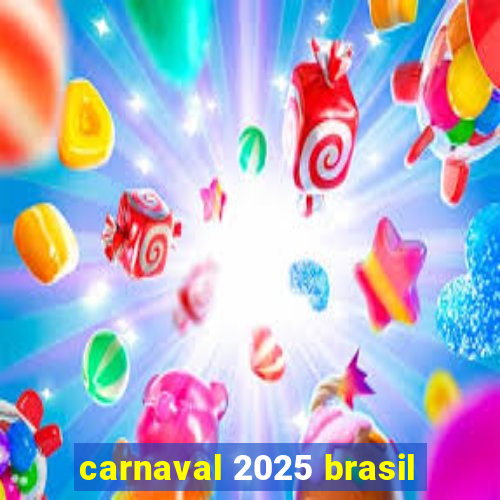 carnaval 2025 brasil