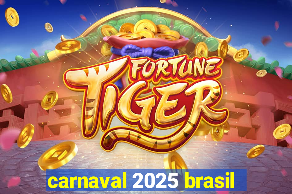 carnaval 2025 brasil