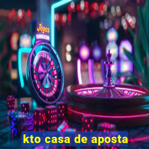 kto casa de aposta