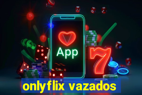 onlyflix vazados