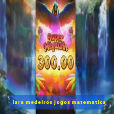 iara medeiros jogos matematica