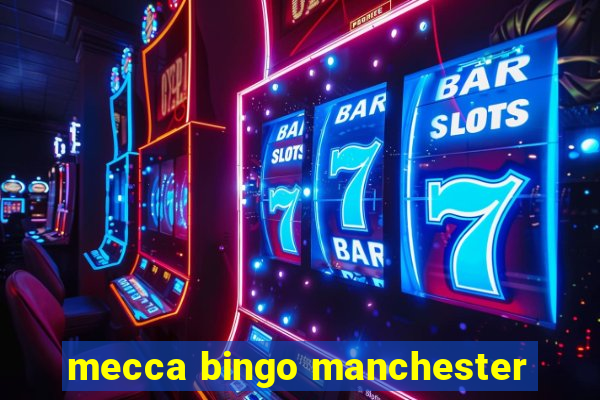 mecca bingo manchester