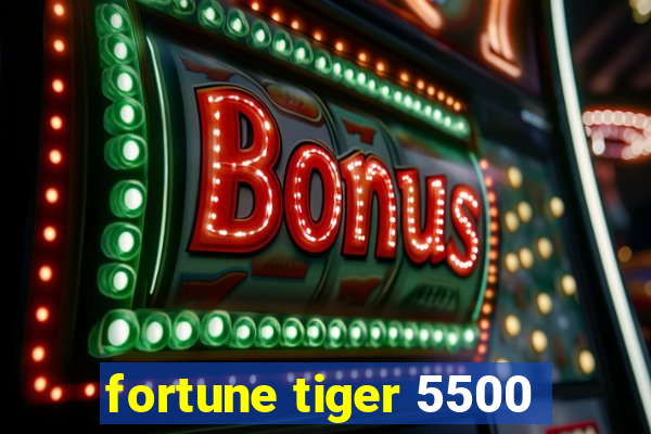 fortune tiger 5500