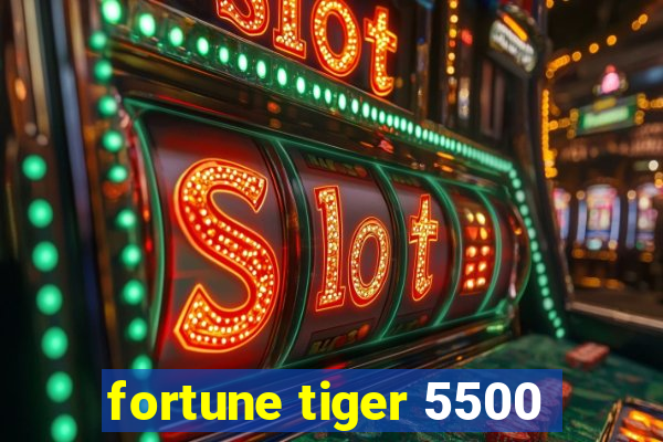 fortune tiger 5500