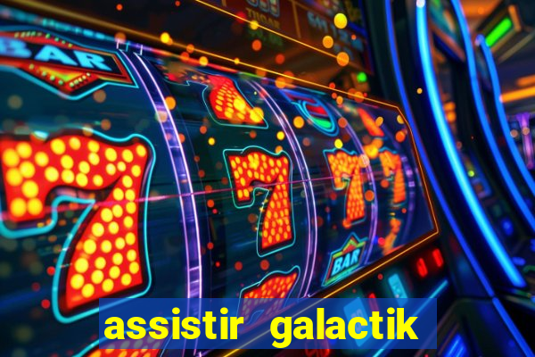 assistir galactik football dublado