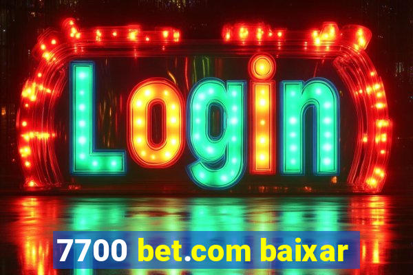 7700 bet.com baixar