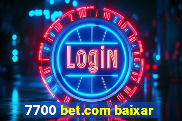 7700 bet.com baixar