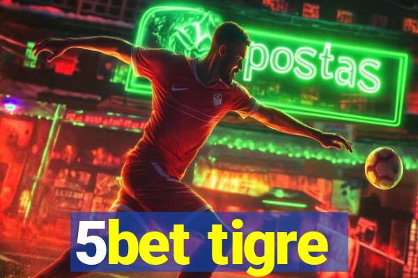 5bet tigre