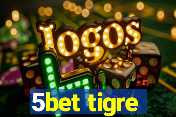 5bet tigre