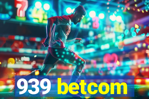 939 betcom