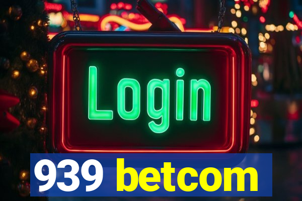 939 betcom