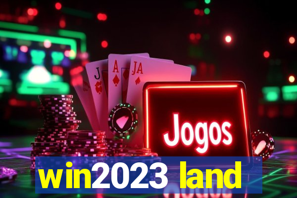 win2023 land