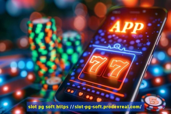 slot pg soft https //slot-pg-soft.prodevreal.com/