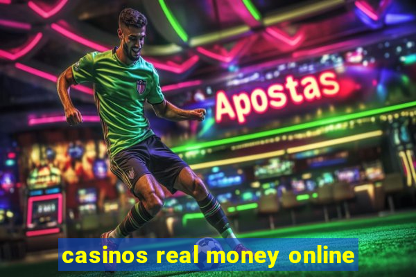 casinos real money online