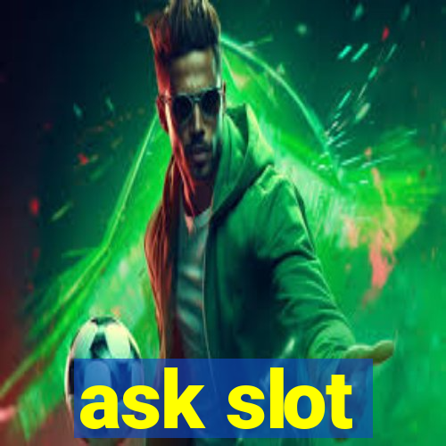 ask slot