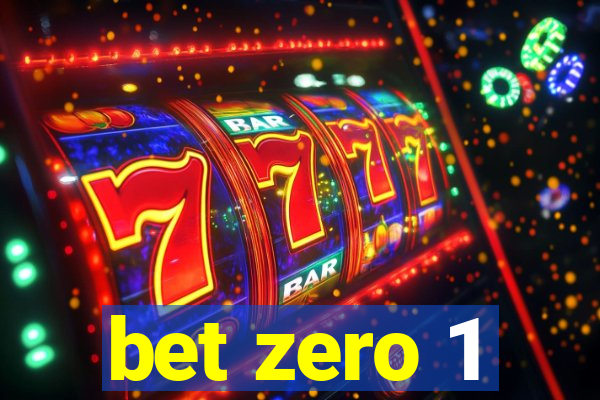 bet zero 1