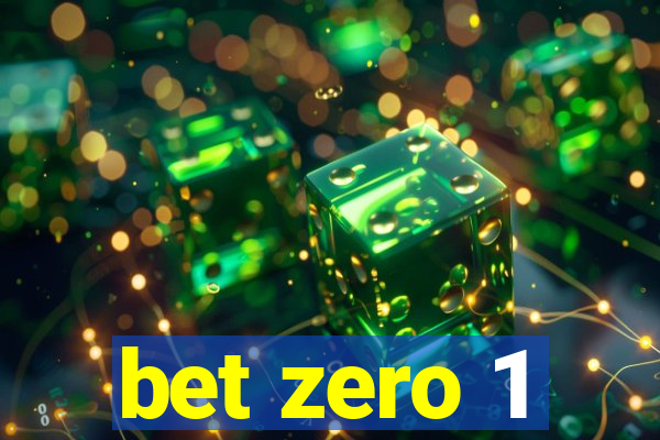 bet zero 1