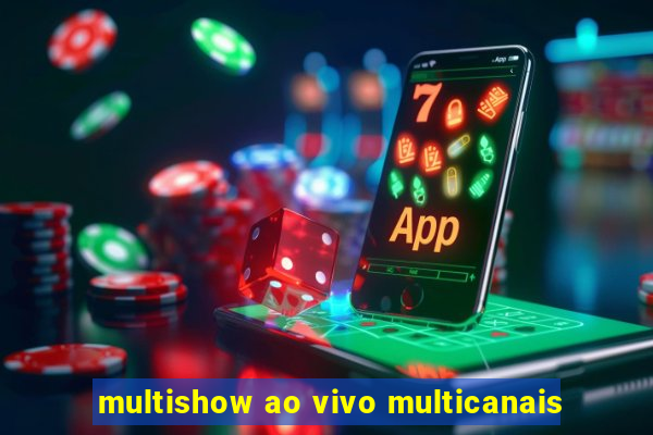 multishow ao vivo multicanais