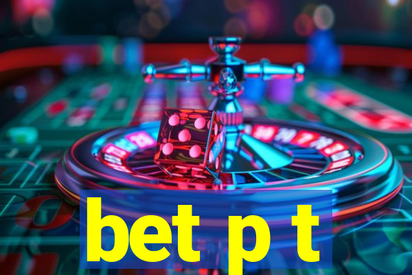 bet p t