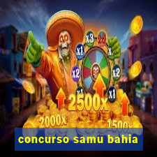 concurso samu bahia