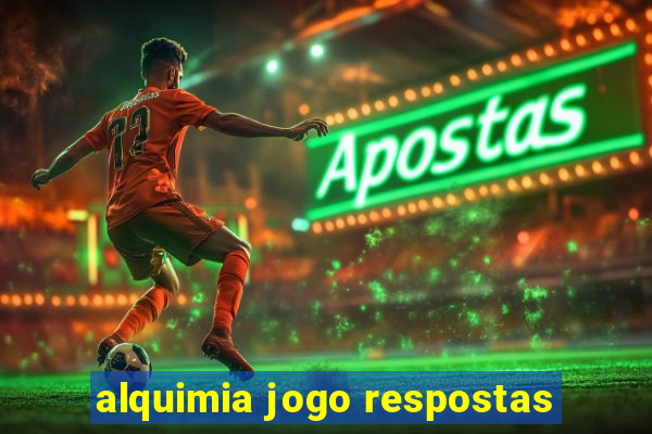 alquimia jogo respostas