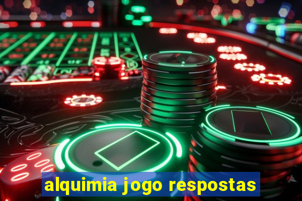 alquimia jogo respostas