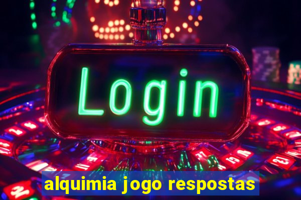 alquimia jogo respostas