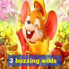 3 buzzing wilds