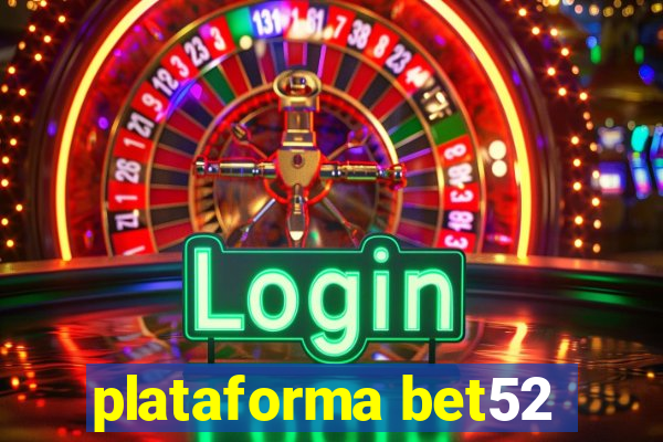 plataforma bet52