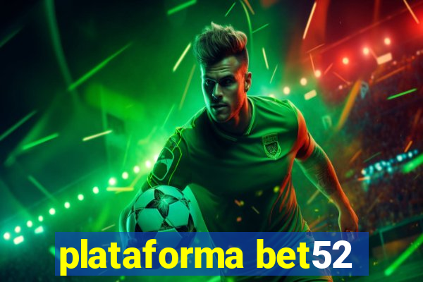 plataforma bet52