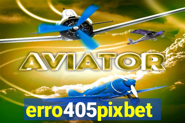 erro405pixbet