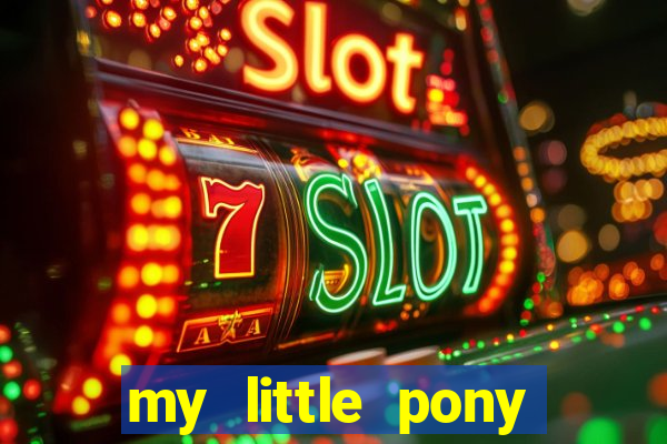 my little pony jogos de vestir