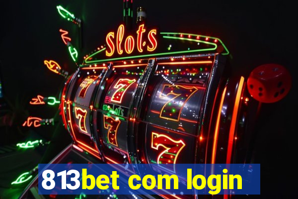 813bet com login