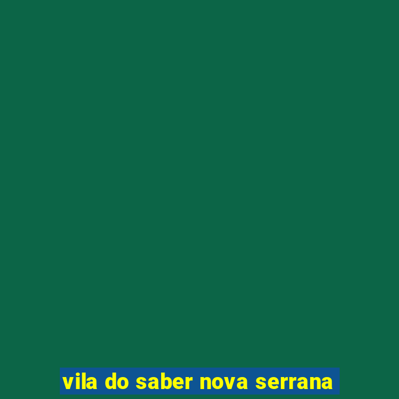 vila do saber nova serrana