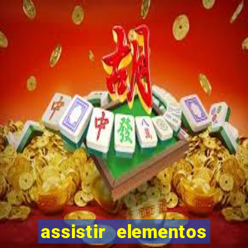 assistir elementos filme completo dublado