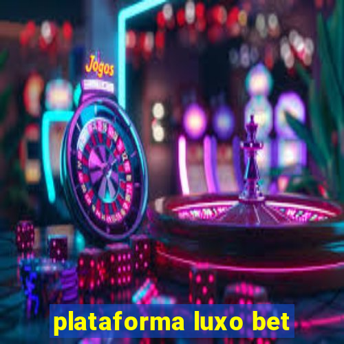 plataforma luxo bet