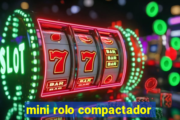 mini rolo compactador