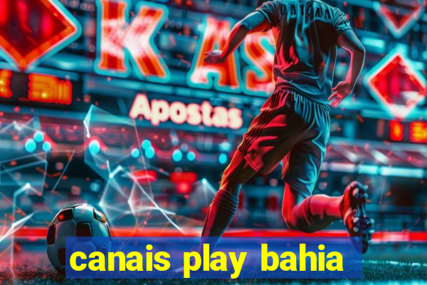 canais play bahia