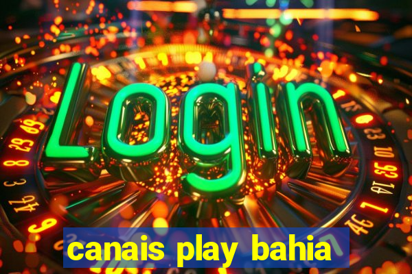 canais play bahia