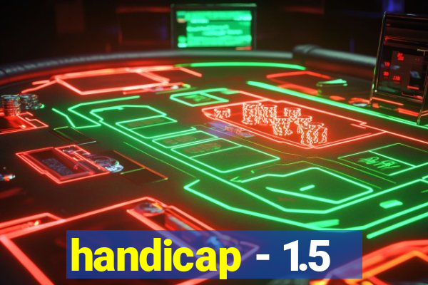 handicap - 1.5