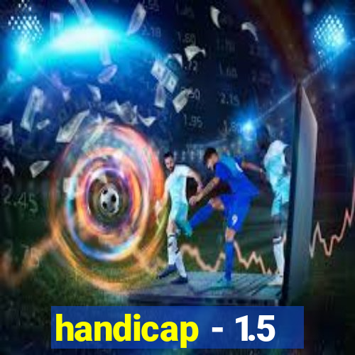 handicap - 1.5