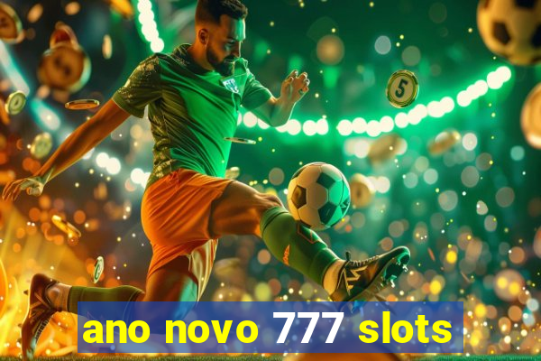 ano novo 777 slots