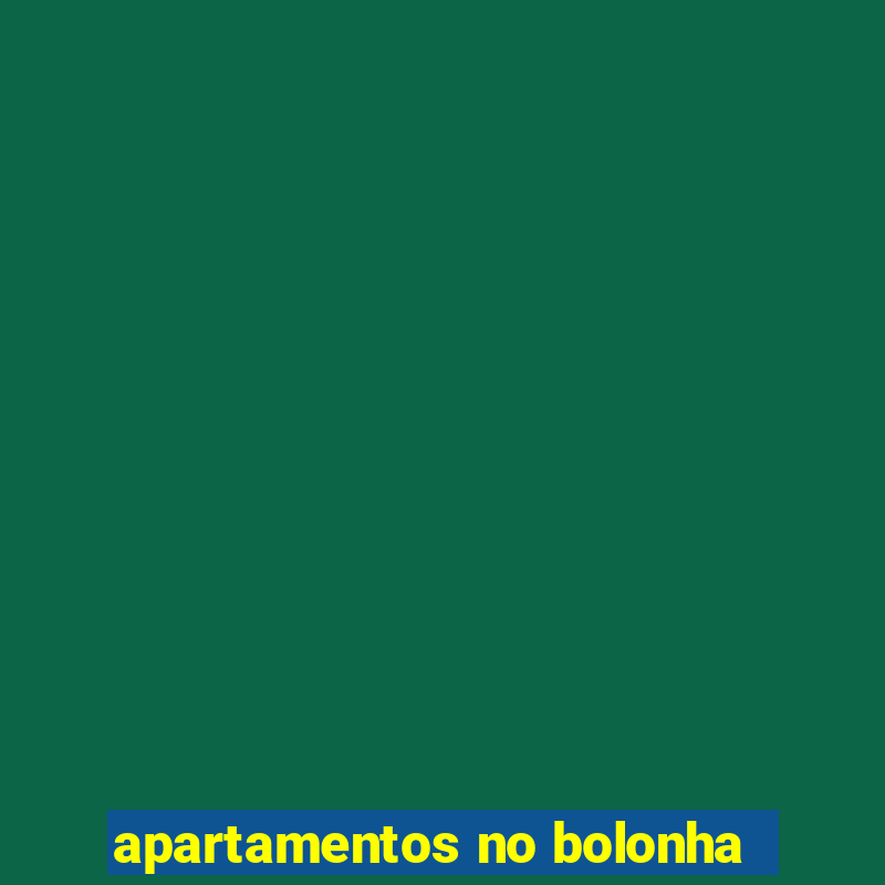 apartamentos no bolonha