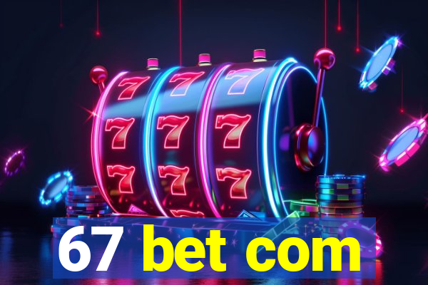 67 bet com