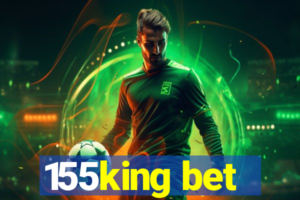 155king bet